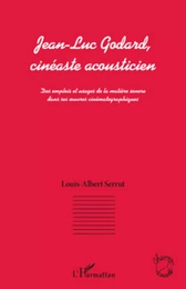 Jean-Luc Godard, cinéaste acousticien