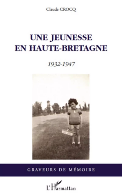 Une jeunesse en Haute-Bretagne - Claude Crocq - Editions L'Harmattan