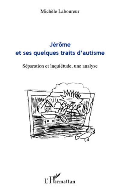 Jérôme et ses quelques traits d'autisme - Michèle Laboureur - Editions L'Harmattan