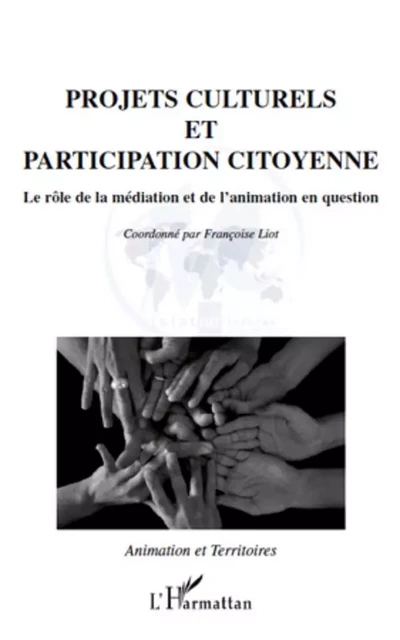 Projets culturels et participation citoyenne - Françoise Liot - Editions L'Harmattan