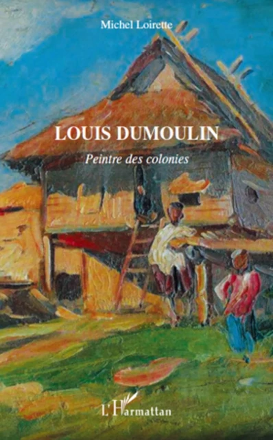 Louis Dumoulin - Michel Loirette - Editions L'Harmattan