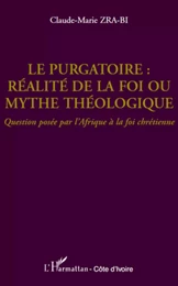 Le purgatoire : réalité de la foi ou mythe théologique