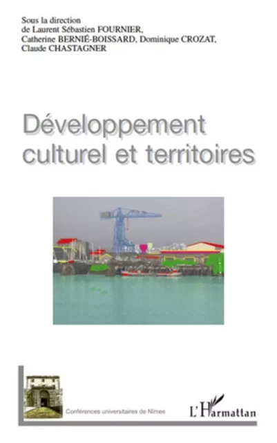 Développement culturel et territoires - Catherine Bernié-Boissard, Dominique Crozat, Claude Chastagner, Laurent Sébastien Fournier - Editions L'Harmattan