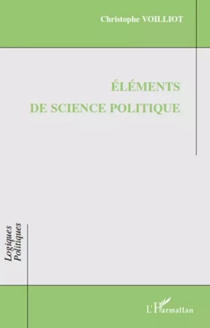 Eléments de science politique - Christophe Voilliot - Editions L'Harmattan