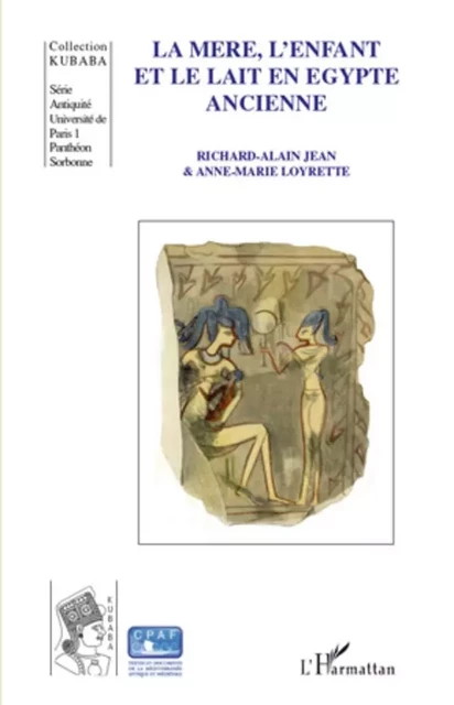 La mère, l'enfant et le lait en Egypte ancienne - Richard-Alain Jean, Anne-Marie Loyrette - Editions L'Harmattan