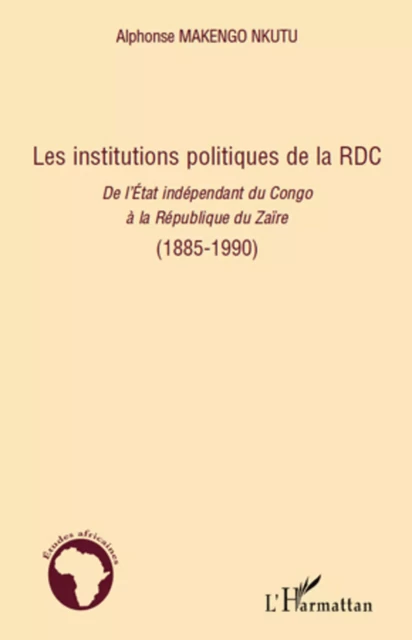 Les institutions politiques de la RDC - Alphonse Makengo Nkutu - Editions L'Harmattan