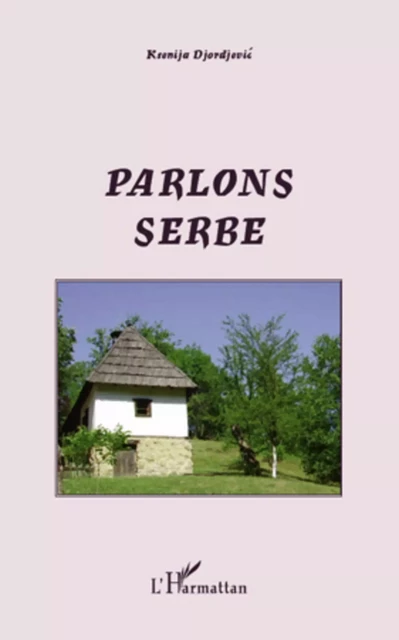 Parlons serbe - Ksenija Djordjevic Léonard - Editions L'Harmattan