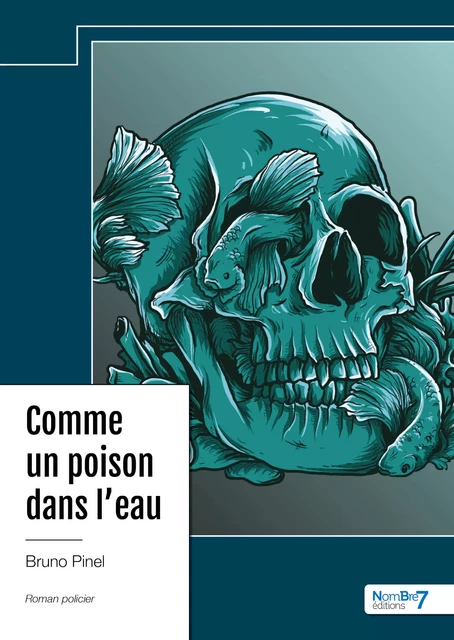 Comme un poison dans l'eau - Bruno Pinel - Nombre7 Editions