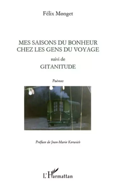 Mes saisons du bonheur chez les gens du voyage - Félix Monget - Editions L'Harmattan