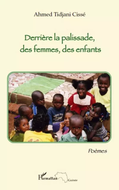 Derrière la palissade, des femmes, des enfants - Ahmed-Tidjani Cissé - Editions L'Harmattan