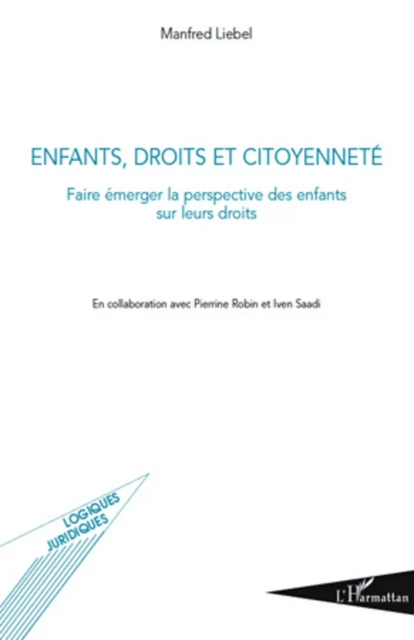 Enfants, droits et citoyenneté - Iven Saadi, Pierrine Robin, Manfred Liebel - Editions L'Harmattan