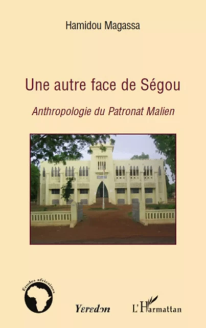 Une autre face de Ségou - Hamidou Magassa - Editions L'Harmattan