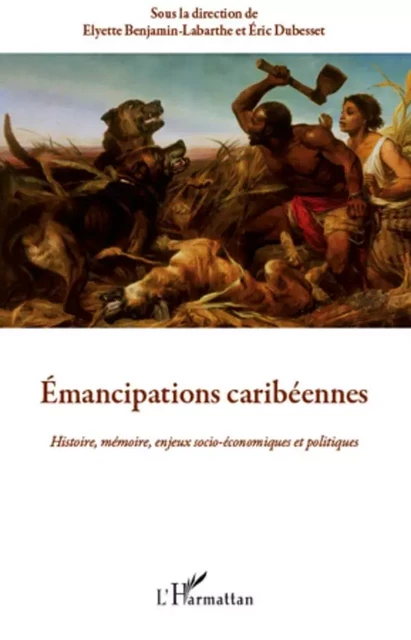 Emancipations caribéennes - Eric Dubesset, Elyette Benjamin-Labarthe - Editions L'Harmattan