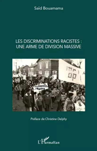 Les discriminations racistes : une arme de division massive - Saïd Bouamama - Editions L'Harmattan