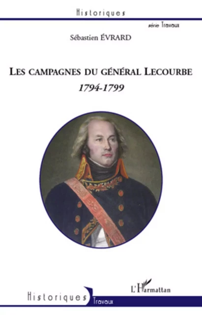 Les campagnes du général Lecourbe (1794-1799) - Sébastien Évrard - Editions L'Harmattan