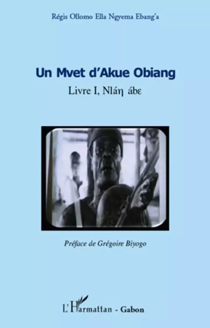 Un Mvet d'Akue Obiang - Régis Ollomo Ella - Editions L'Harmattan