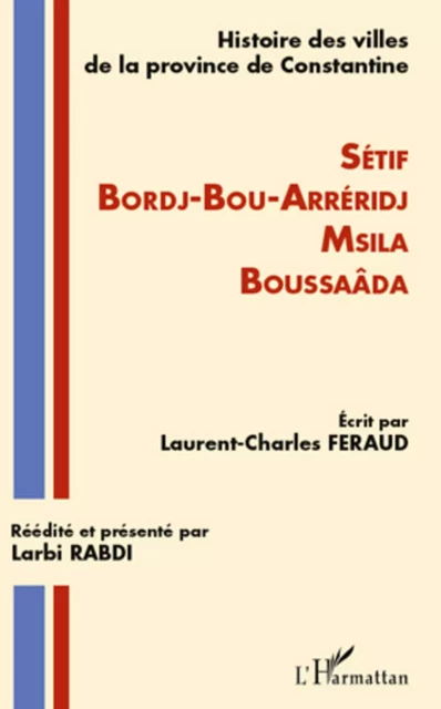 Histoire des villes de la province de Constantine - Laurent-Charles Féraud - Editions L'Harmattan