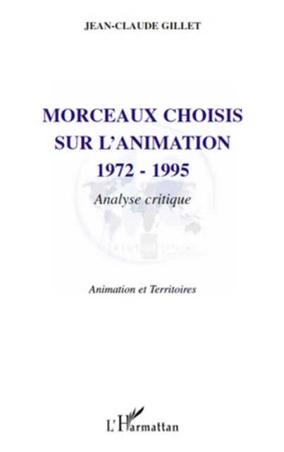 Morceaux choisis sur l'animation 1972-1995 - Jean-Claude Gillet (coord.) - Editions L'Harmattan