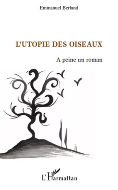 L'Utopie des oiseaux - Emmanuel Berland - Editions L'Harmattan