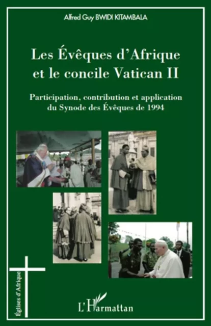 Les Evêques d'Afrique et le concile Vatican II - Alfred Guy Bwidi Kitambala - Editions L'Harmattan