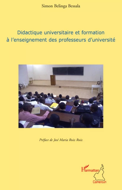 Didactique universitaire et formation à l'enseignement des professeurs d'université -  Belinga bessala simon - Editions L'Harmattan