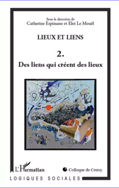 Lieux et liens  (Tome 2) - Eloi Le Mouël, Catherine Espinasse - Editions L'Harmattan