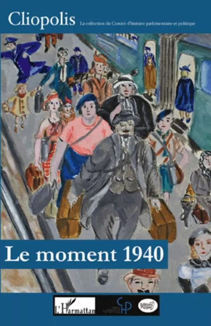 Le moment 1940 - Antoine Prost, Pierre Allorant, Noëlline Castagnez-Ruggiu - Editions L'Harmattan