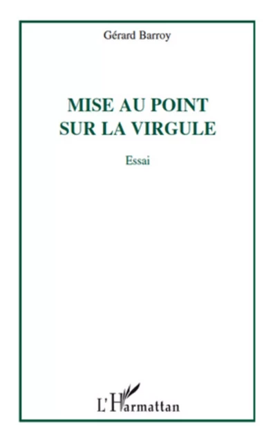 Mise au point sur la virgule - Gérard Barroy - Editions L'Harmattan