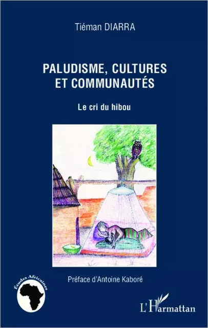 Paludisme, cultures et communautés - Tiéman Diarra - Editions L'Harmattan