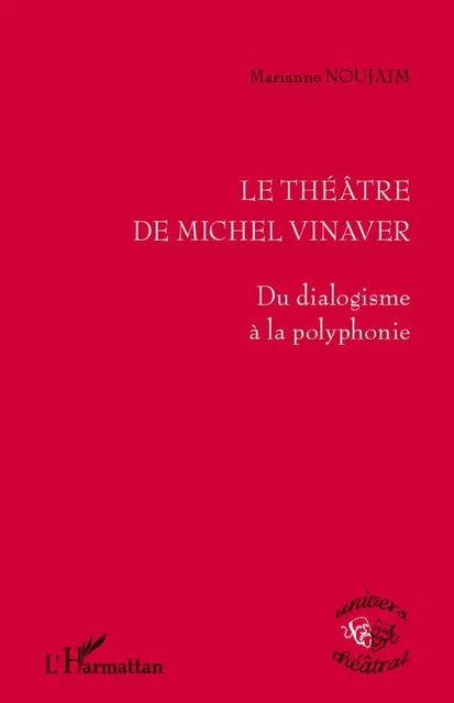 Le théâtre de Michel Vinaver - Marianne Noujaim - Editions L'Harmattan