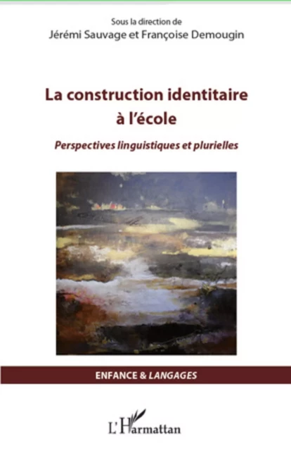 La construction identitaire à l'école - Jérémi Sauvage, Françoise Demougin - Editions L'Harmattan