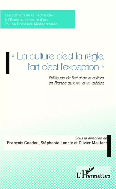 La culture c'est la règle l'art c'est l'exception - François Coadou, Stéphanie Loncle, Olivier Maillart - Editions L'Harmattan