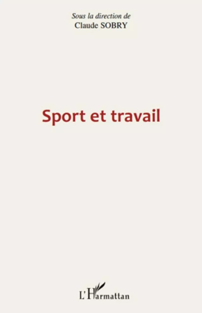 Sport et travail - Claude Sobry - Editions L'Harmattan