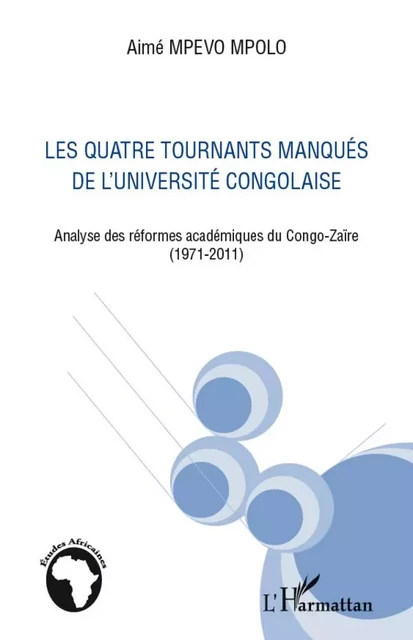 Quatre tournants manqués de l'université congolaise - Aimé Mpevo Mpolo - Editions L'Harmattan