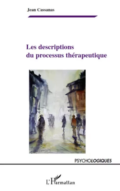 Les descriptions du processus thérapeutique - Jean Cassanas - Editions L'Harmattan