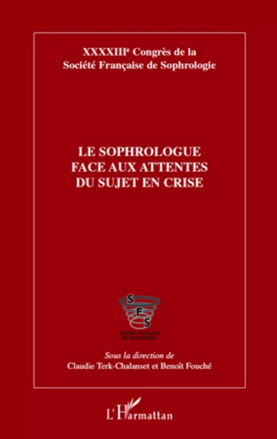 Le sophrologue face aux attentes du sujet en crise - Benoist Fouché, Claudie Terk-Chalanset - Editions L'Harmattan