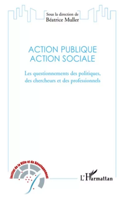 Action publique, action sociale - Béatrice Muller - Editions L'Harmattan