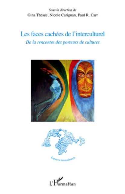 Les faces cachées de l'interculturel - Paul R. Carr, Nicole Carignan, Gina Thesee - Editions L'Harmattan