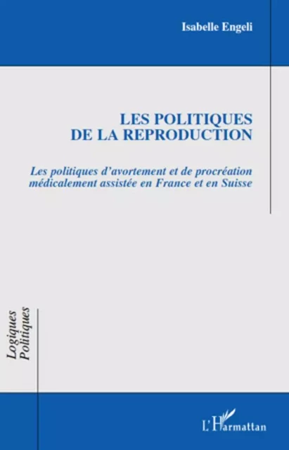 Les politiques de la reproduction - Isabelle Engeli - Editions L'Harmattan