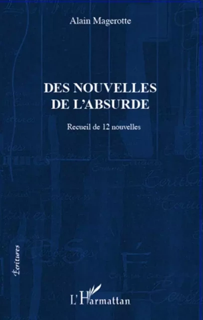 Des nouvelles de l'absurde - Alain Magerotte - Editions L'Harmattan