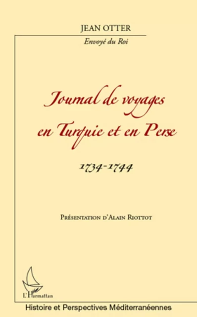 Journal de voyages en Turquie et en Perse - Jean Otter - Editions L'Harmattan