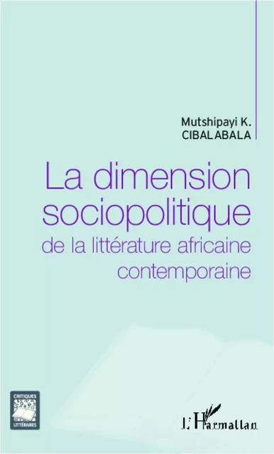 La dimension sociopolitique de la littérature africaine contemporaine - Mutshipayi Kalombo Cibalabala - Editions L'Harmattan