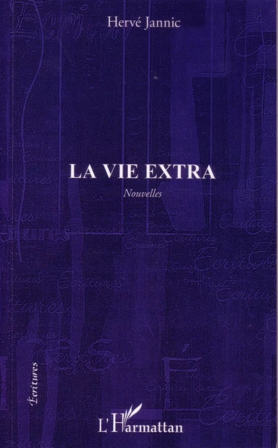 La vie extra - Hervé Jannic - Editions L'Harmattan