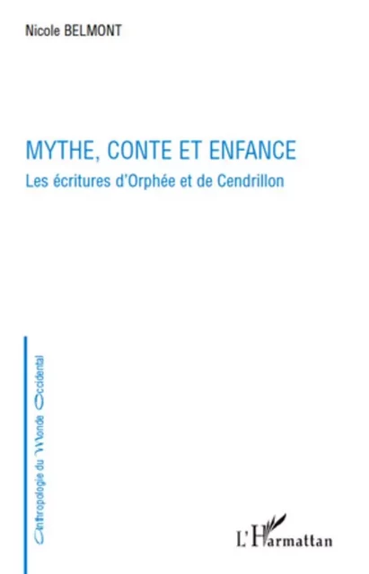 Mythe, conte et enfance - Nicole Belmont - Editions L'Harmattan