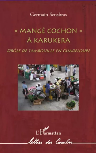 Mangé cochon à Karukera - Michel Crechet - Editions L'Harmattan