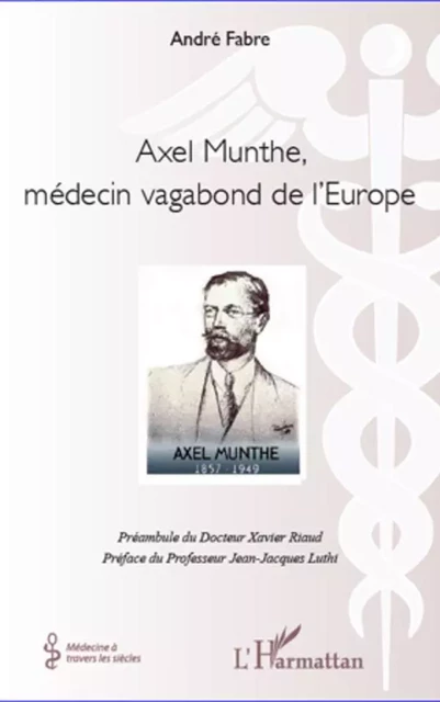 Axel Munthe, médecin vagabond de l'Europe - André Fabre - Editions L'Harmattan