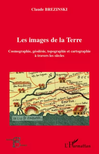 Les images de la Terre - Claude Brezinski - Editions L'Harmattan