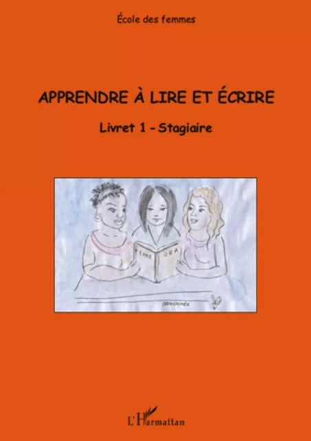 Apprendre à lire et écrire (Livret 1) - Roseline Du Crest, Françoise Moyen, Solange Ameye - Editions L'Harmattan