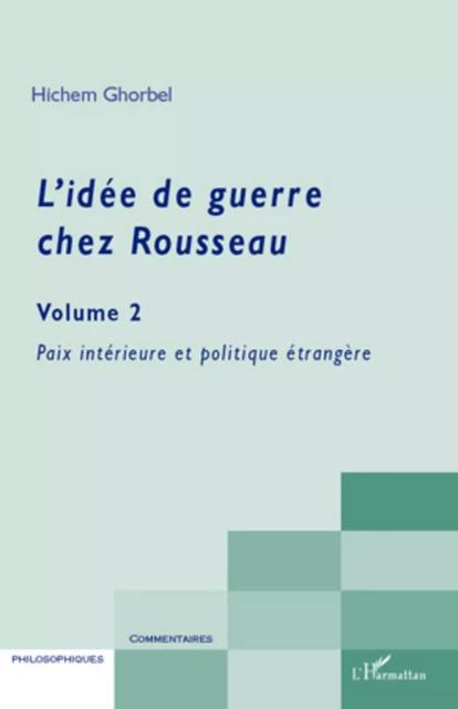 L'idée de guerre chez Rousseau (Volume 2) - Hichem Ghorbel - Editions L'Harmattan