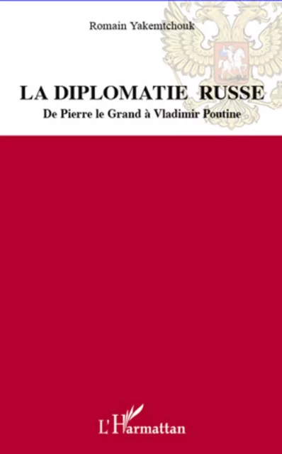 La diplomatie russe -  Yakemtchouk romain - Editions L'Harmattan